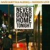 封面 David Guetta & Alesso & Madison Love - Never Going Home Tonight David Guetta & Alesso & Madison Love - Never Going Home Tonight
