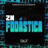封面 Oliveira Mc 011, Dj 7w, DJ MENOR NK - Zn Fodástica Oliveira Mc 011, Dj 7w, DJ MENOR NK - Zn Fodástica