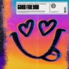 封面 Dimitri Vegas, Chapter & Verse, Goodboys - Good For You (Extended Mix) Dimitri Vegas, Chapter & Verse, Goodboys - Good For You (Extended Mix)