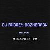 封面 Dj Andrey Bozhenkov - Mix For Minatrix-FM Dj Andrey Bozhenkov - Mix For Minatrix-FM