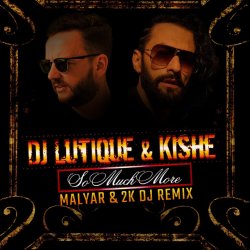 封面 DJ Lutique & Kishe - So Much More (Malyar & 2K DJ Remix)