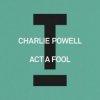 封面 Charlie Powell - Act A Fool Charlie Powell - Act A Fool