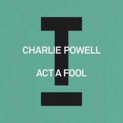 封面 Charlie Powell - Act A Fool