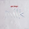 封面 Garbage - Milk Garbage - Milk