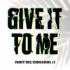 封面 Swanky Tunes feat. Veronica Bravo & J R - Give It To Me Swanky Tunes feat. Veronica Bravo & J R - Give It To Me