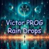 封面 Victor PROG - Rain Drops (Original Mix) Victor PROG - Rain Drops (Original Mix)
