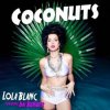封面 Lola Blanc feat. Dai Burger - Coconuts Lola Blanc feat. Dai Burger - Coconuts
