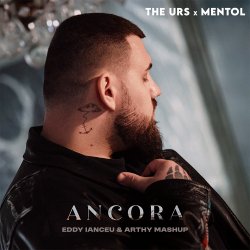 封面 The Urs & Ment - Ancora (Eddy Ianceu & Arthy Mashup)