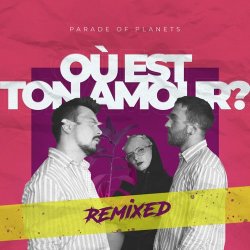 封面 Parade of Planets - Où Est Ton Amour? (Dj Sasha Born Radio Edit)