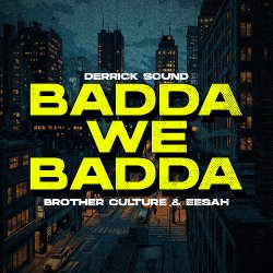 封面 Brother Culture & Eesah & Derrick Sound - Badda We Badda