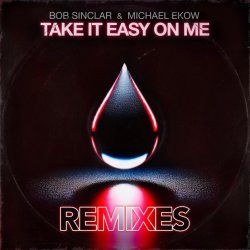 封面 Bob Sinclar feat. Michael Ekow - Take It Easy On Me (The Cube Guys Remix)