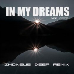 封面 Dee Pete - In My Dreams (Zhoneus Deep Remix)