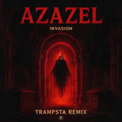 封面 Invasion - Azazel (Trampsta Remix)