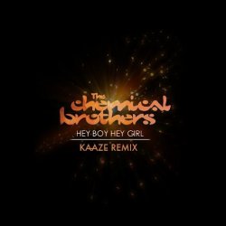 封面 The Chemical Brothers - Hey Boy Hey Girl (Kaaze Unofficial Remix)