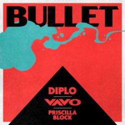 封面 Diplo & VAVO & Priscilla Block - Bullet