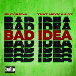 封面 Flo Rida & That Mexican OT - Bad Idea