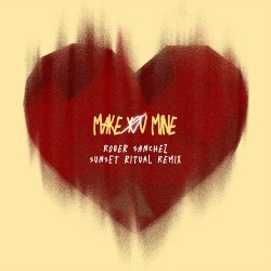 封面 Toby Romeo - Make You Mine (Roger Sanchez Sunset Ritual Remix)
