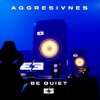 封面 Aggresivnes - Be Quiet Aggresivnes - Be Quiet