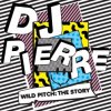 封面 DJ Pierre - Let The Music Take You Higher (Wild PiTcH mix) DJ Pierre - Let The Music Take You Higher (Wild PiTcH mix)