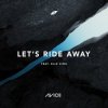 封面 Avicii - Let's Ride Away (feat. Elle King) Avicii - Let's Ride Away (feat. Elle King)