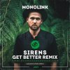 封面 Monolink - Sirens (Get Better Radio Remix) Monolink - Sirens (Get Better Radio Remix)