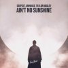 封面 Deepest & AMHouse & Taylor Mosley - Ain't No Sunshine Deepest & AMHouse & Taylor Mosley - Ain't No Sunshine