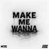 MOTi - Make Me Wanna