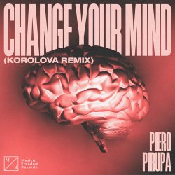 封面 Piero Pirupa - Change Your Mind (Korolova Remix)