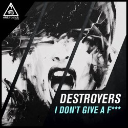 封面 Destroyers - I Dont Give A Fuck (Original Mix)