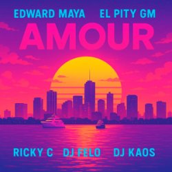 封面 Edward Maya & El Pity GM & RICKY C - AMOUR (feat. DJ Felo & DJ Kaos)