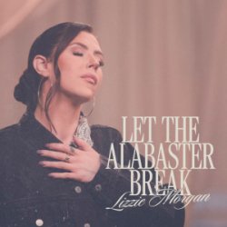 封面 Lizzie Morgan - Let The Alabaster Break / Alabaster Box