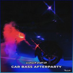 Cover Ganger Baster - Car Bass Afterparty