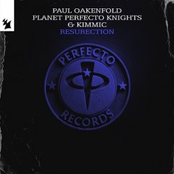 封面 Paul Oakenfold & Planet Perfecto Knights & KIMMIC - ResuRection