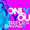 封面 Savage feat. Reflex - Only You Savage feat. Reflex - Only You