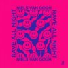 Cover Niels van Gogh - Rave All Night Niels van Gogh - Rave All Night