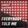 封面 Badwor7h & DJ Blyatman - Everybody Told Me Badwor7h & DJ Blyatman - Everybody Told Me
