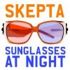 封面 Skepta - Sunglasses At Night (Agent x Bassline Mix) Skepta - Sunglasses At Night (Agent x Bassline Mix)