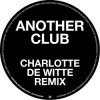 封面 Radio Slave - Another Club (Charlotte de Witte Remix) Radio Slave - Another Club (Charlotte de Witte Remix)