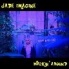 封面 Jade Imagine - Walkin' Around Jade Imagine - Walkin' Around