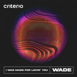 封面 Wade - I Was Made For Lovin' You