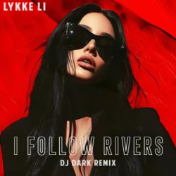 封面 Lykke Li - I Follow Rivers (Dj Dark Cover Remix)