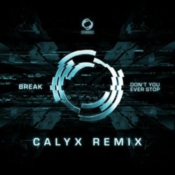 封面 Break - Don't You Ever Stop (Calyx Remix)