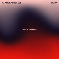 封面 Klangkarussell & Oliva - Holy Father
