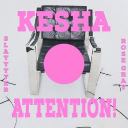 封面 Kesha & Slayyyter & Rose Gray - ATTENTION!