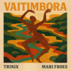 封面 TRINIX x Mari Froes - Vaitimbora TRINIX x Mari Froes - Vaitimbora