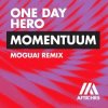 封面 One Day Hero - Momentuum (MOGUAI Remix) One Day Hero - Momentuum (MOGUAI Remix)