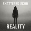 封面 Shattered Echo - Reality Shattered Echo - Reality