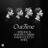 Cover Afrojack & Martin Garrix & David Guetta & Amél - Our Time Afrojack & Martin Garrix & David Guetta & Amél - Our Time