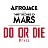 封面 Afrojack vs. Thirty Seconds to Mars - Do or Die (Club Version) Afrojack vs. Thirty Seconds to Mars - Do or Die (Club Version)