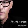 封面 Anton Witter - All The Heroes Anton Witter - All The Heroes